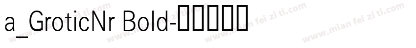 a_GroticNr Bold字体转换